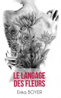 Couverture du livre Le langage des fleurs - Erika Boyer