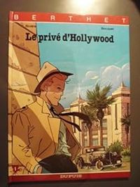 Philippe Berthet - Jose Louis Bocquet - Francois Riviere - Le privé d'Hollywood