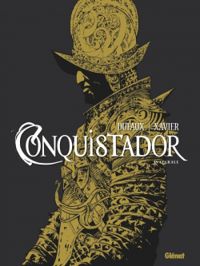 Couverture du livre Conquistador - Intégrale - Jean Dufaux