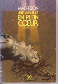 Richard Matheson - Une aiguille en plein coeur