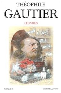 Theophile Gautier - Oeuvres - Bouquins : Choix de romans et de contes