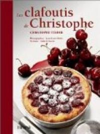 Couverture du livre Les clafoutis de Christophe - Christophe Felder