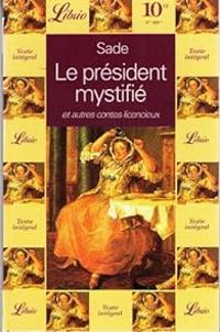 Marquis De Sade - Le président mystifié et autres contes licencieux