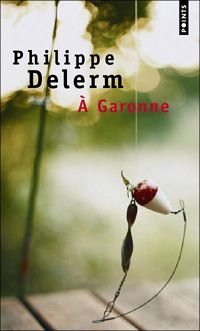 Couverture du livre A Garonne - Philippe Delerm