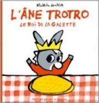 Benedicte Guettier - L'âne Trotro : Le roi de la galette