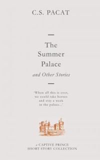 Couverture du livre The Summer Palace and Other Stories - C S Pacat