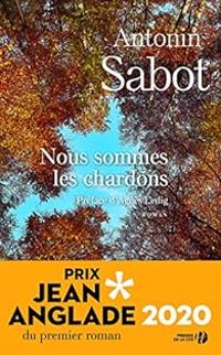 Antonin Sabot - Nous sommes les chardons