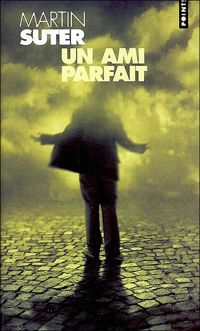 Couverture du livre Un ami parfait - Martin Suter