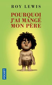 Couverture du livre POURQUOI J AI MANGE MON PERE - Roy Lewis