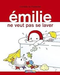 Couverture du livre Emilie ne veut pas se laver - Domitille De Pressense