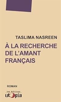 Couverture du livre A la Recherche de l'Amant Français - Taslima Nasreen