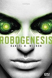 Daniel H Wilson - Robogenesis