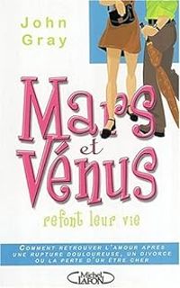 Couverture du livre Mars et Vénus refont leur vie - John Gray