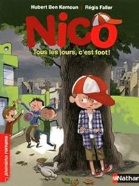 Couverture du livre Nico : Tous les jours c'est foot - Hubert Ben Kemoun