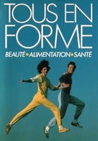 Couverture du livre Tous en forme ! Beauté, alimentation, santé - Anne Marie Pol