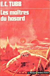 Couverture du livre Les maîtres du hasard - Edwin Charles Tubb