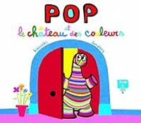 Couverture du livre Pop et le château des couleurs - Alex Sanders - Pierrick Bisinski