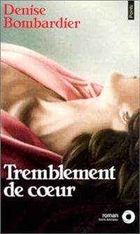 Denise Bombardier - Tremblement de coeur