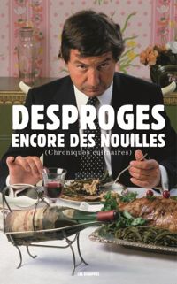 Couverture du livre Encore des nouilles (chroniques culinaires) - Pierre Desproges