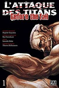 Couverture du livre L'Attaque des Titans - Before the Fall T01 - Satoshi Shiki - Hajime Isayama - Ryo Suzukaze - Thores Shibamoto