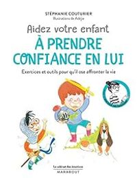 Couverture du livre Aider votre enfant à prendre confiance en lui - Stephanie Couturier