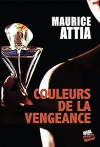 Maurice Attia - Couleurs de la vengeance