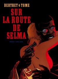 Couverture du livre Sur la route de Selma-Roman (RAL) - Philippe Tome - Philippe Berthet