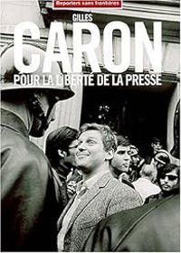 Couverture du livre Gilles Caron pour la liberté de la presse - Reporters Sans Frontieres