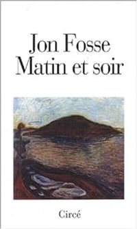 Jon Fosse - Matin et soir