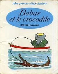 Couverture du livre Babar et le crocodile - Jean De Brunhoff