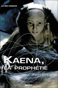 Couverture du livre Kaena, la prophétie - Pierre Bordage