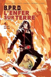 Couverture du livre Le Lac de feu - Peter Snejbjerg - John Arcudi - Laurence Campbell - Tyler Crook