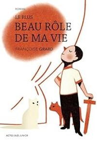 Couverture du livre Le plus beau rôle de ma vie - Francoise Grard