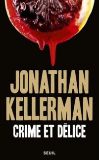 Jonathan Kellerman - Crime et délice