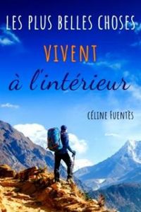 Couverture du livre Les plus belles choses vivent à l'intérieur - Celine Fuentes