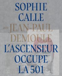 Couverture du livre L'ascenseur occupe la 501 - Sophie Calle - Jean Paul Demoule