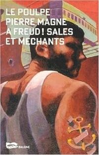 Couverture du livre A freud ! Sales et méchants - Pierre Magne