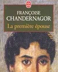 Couverture du livre La Première Epouse - Francoise Chandernagor