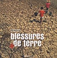 Couverture du livre Blessures de terre - Biosphoto  - Catherine Deulofeu