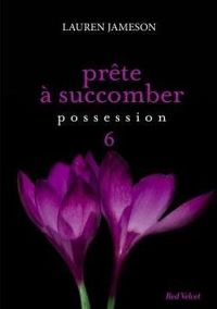 Lauren Jameson - PRETE A SUCCOMBER : EPS 6 POSSESSION