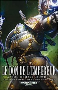 Aaron Dembski Bowden - Le don de l'Empereur