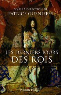 Couverture du livre Les derniers jours des rois - Patrice Gueniffey