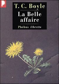 Couverture du livre La Belle affaire - T C Boyle