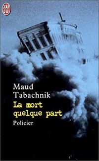 Maud Tabachnik - La Mort quelque part