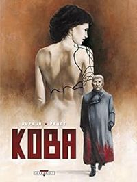 Couverture du livre Koba - Jean Dufaux - Regis Penet