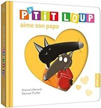 Couverture du livre P'tit Loup aime son papa - Orianne Lallemand - Eleonore Thuillier