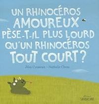 Alex Cousseau - Nathalie Choux - Un rhinocéros amoureux pèse