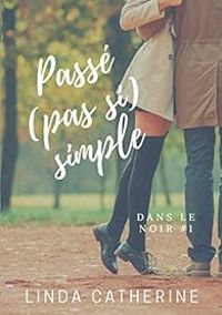 Couverture du livre Passé (pas si) simple - Linda Catherine