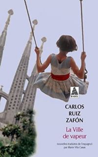 Carlos Ruiz Zafon - La ville de vapeur