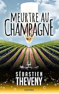 Sebastien Theveny - Meurtre au champagne